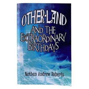 Other-Land and the Extraordinary Birthdays By Nathan Andrew Roberts Paperback